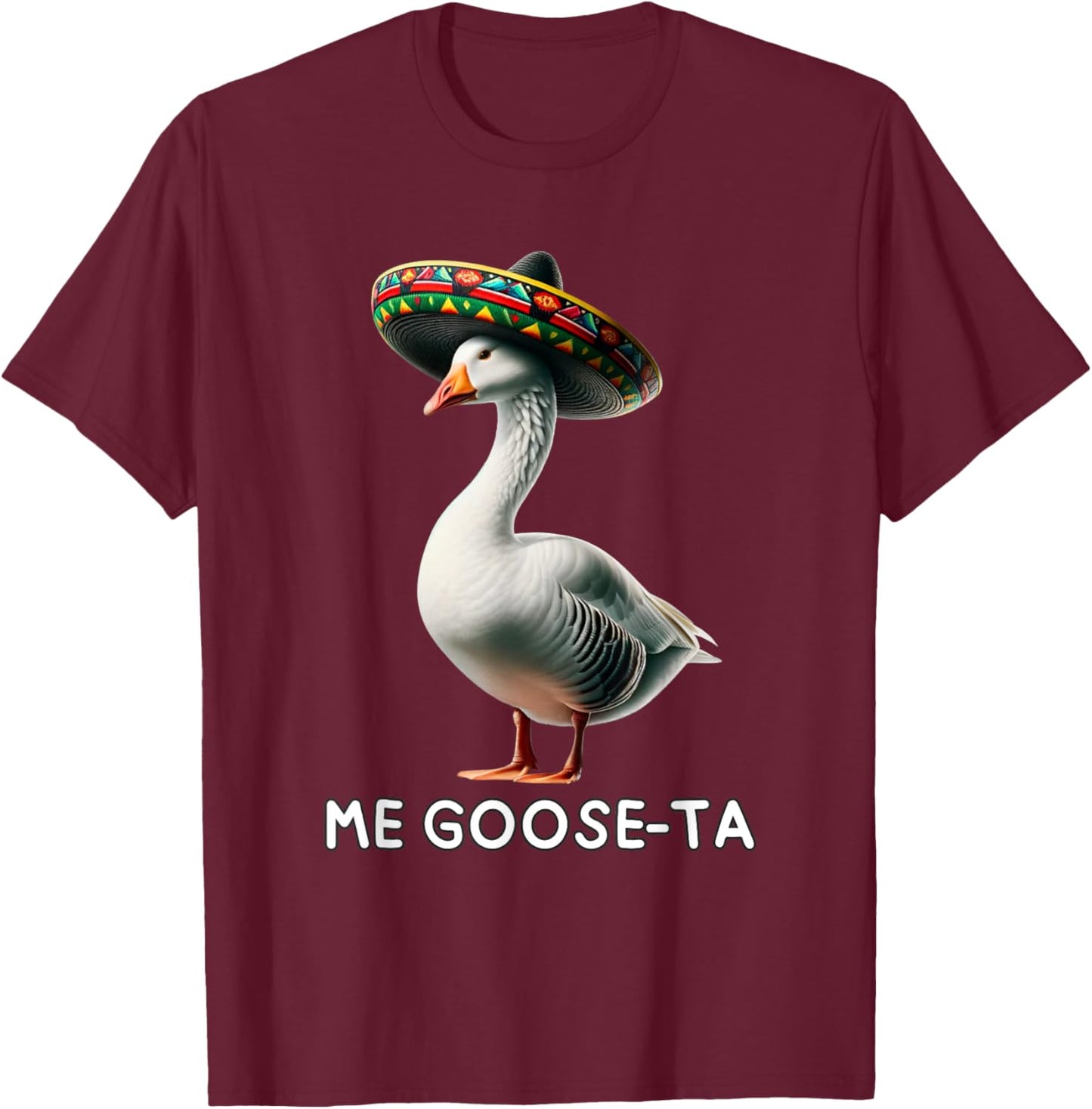 Funny Me Goose Ta Mexican Spanish Goose Geese Pun T-Shirt - T-Shirt | Maroon