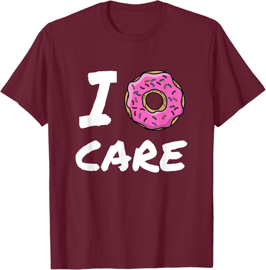 I Donut Care Funny Gift T-Shirt - T-Shirt | Maroon