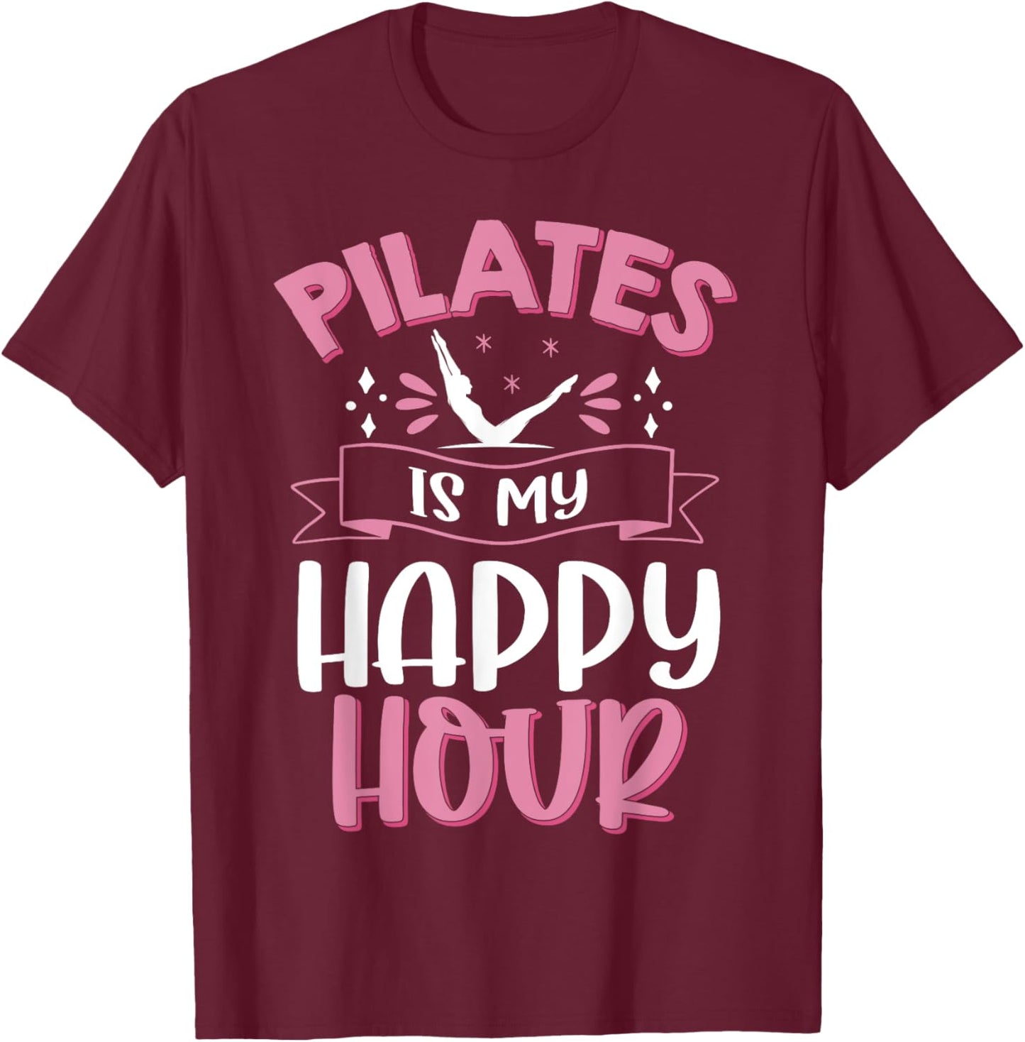 Pilates is my Happy Hour Meditation Pilates Instructor T-Shirt - T-Shirt | Maroon