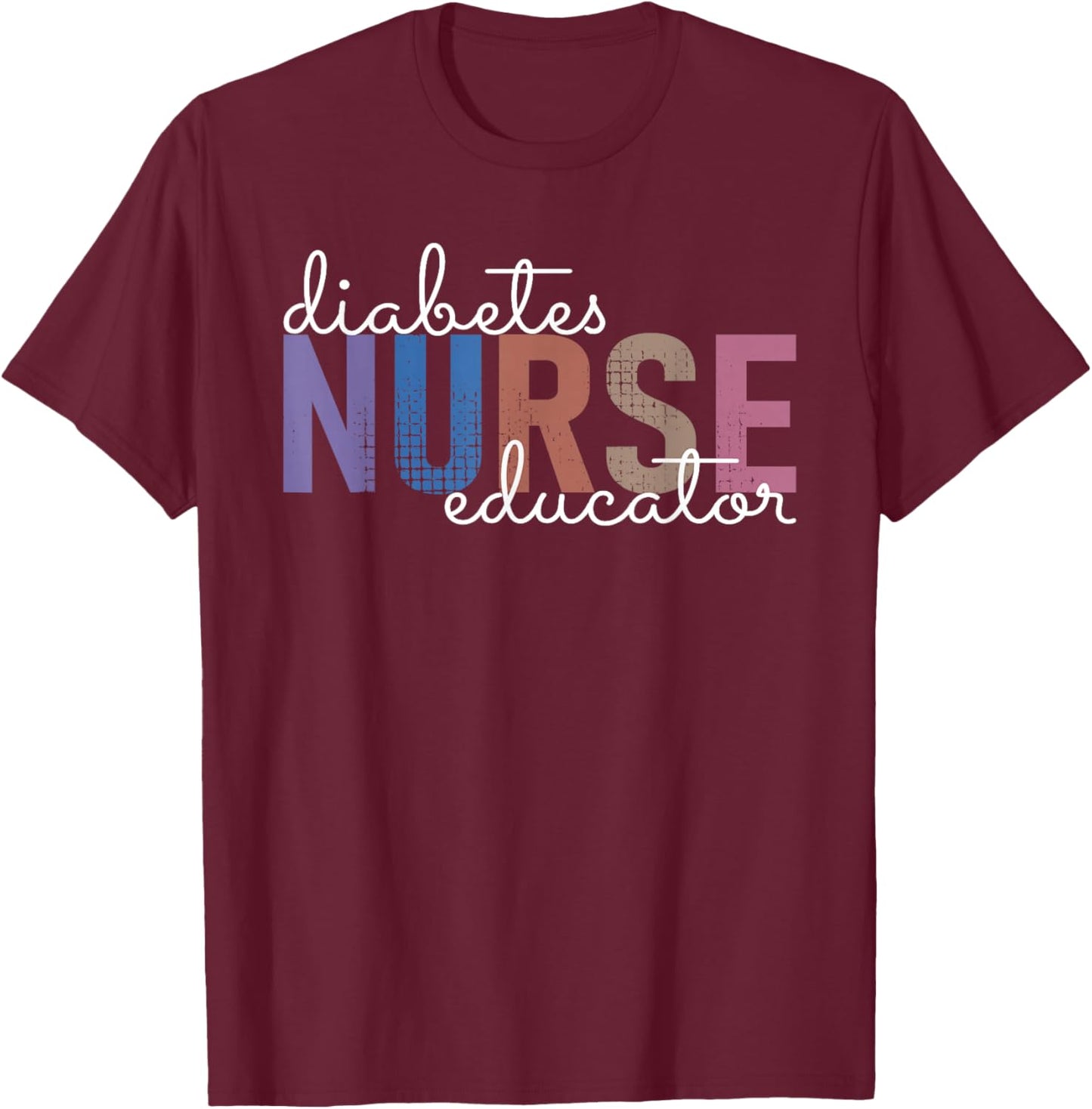 Diabetes Nurse Educator T-Shirt - T-Shirt | Maroon
