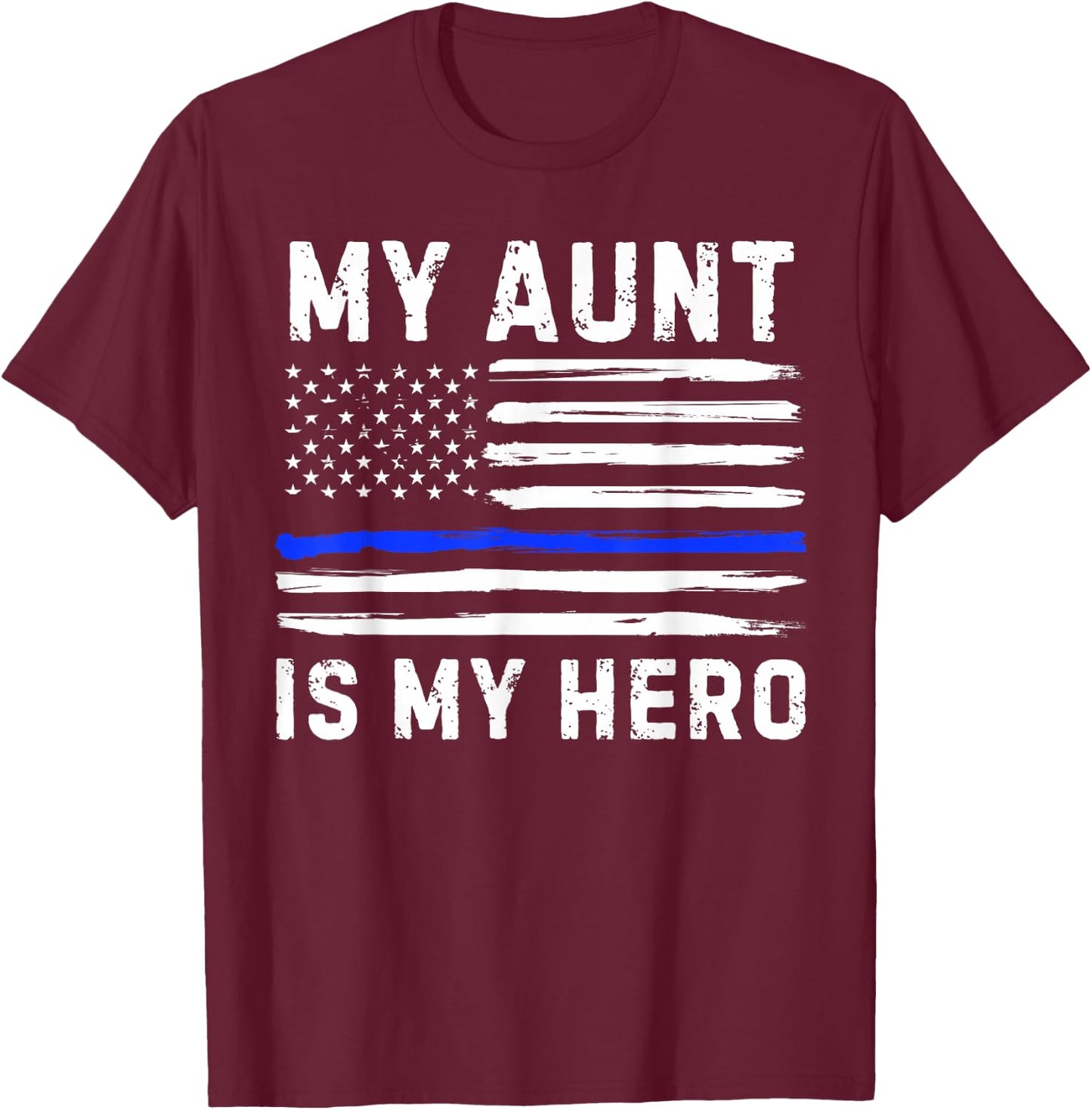 My Aunt Is My Hero Police Officer Blue Line American Flag T-Shirt - T-Shirt | Maroon