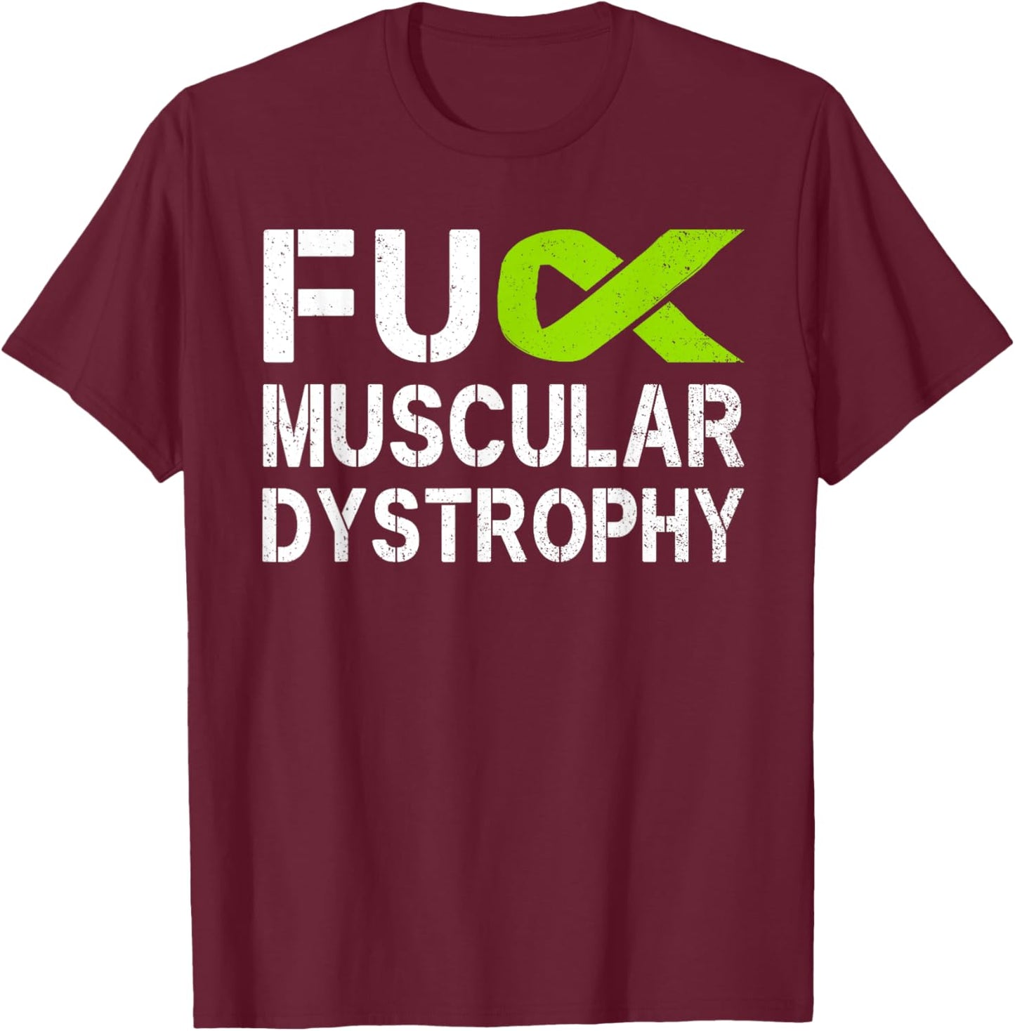 Fuck Muscular Dystrophy MD Awareness Lime Ribbon Support T-Shirt - T-Shirt | Maroon