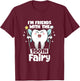 I'm Friends With The Tooth Fairy Dental Pediatric Dentist T-Shirt - T-Shirt | Maroon