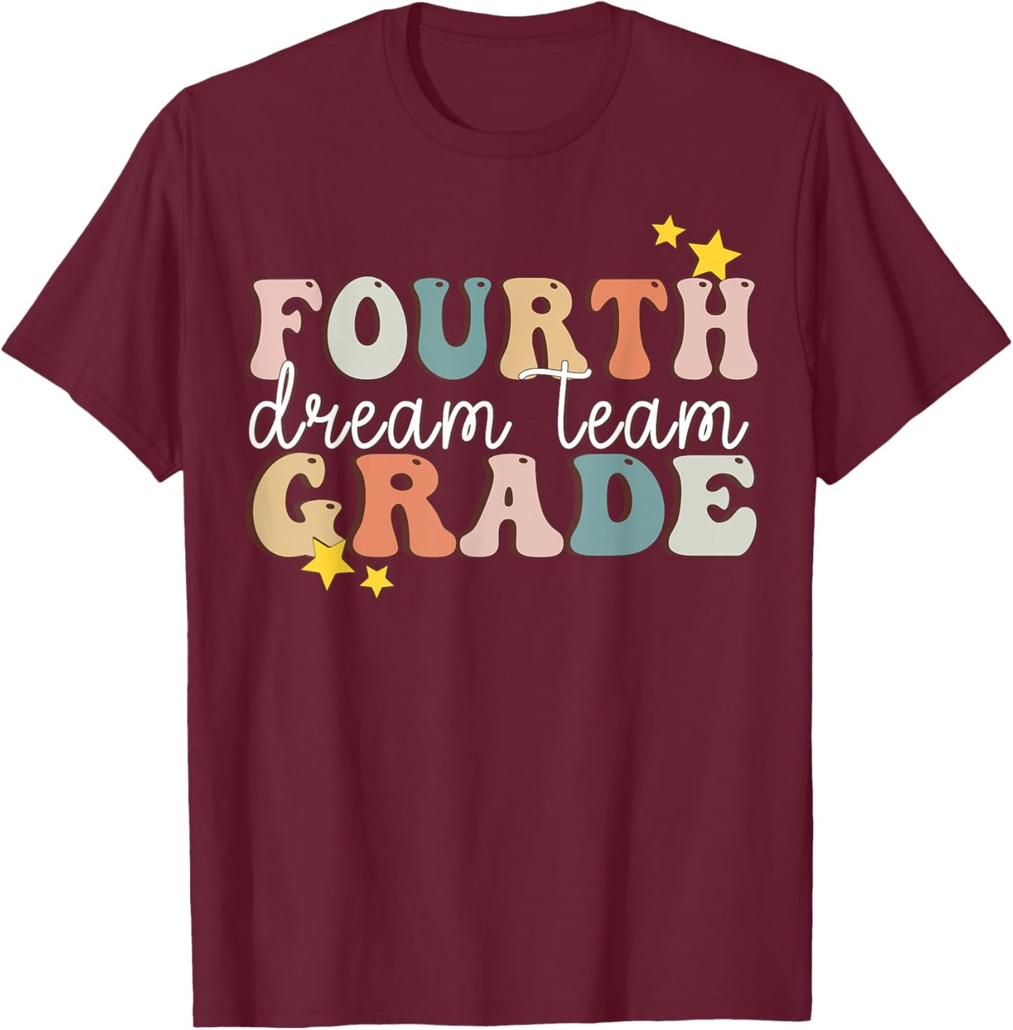 Fourth Grade Dream Team Last Day Of 4th Grade Teachers Women Girls Kids T-Shirt - T-Shirt | Maroon