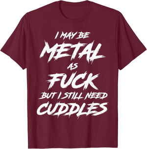 Metal AF But I Still Need Cuddles Metal Fan Funny Metalhead T-Shirt - T-Shirt | Maroon