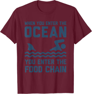 When You Enter The Ocean You Enter The Food Chain Shark T-Shirt - T-Shirt | Maroon