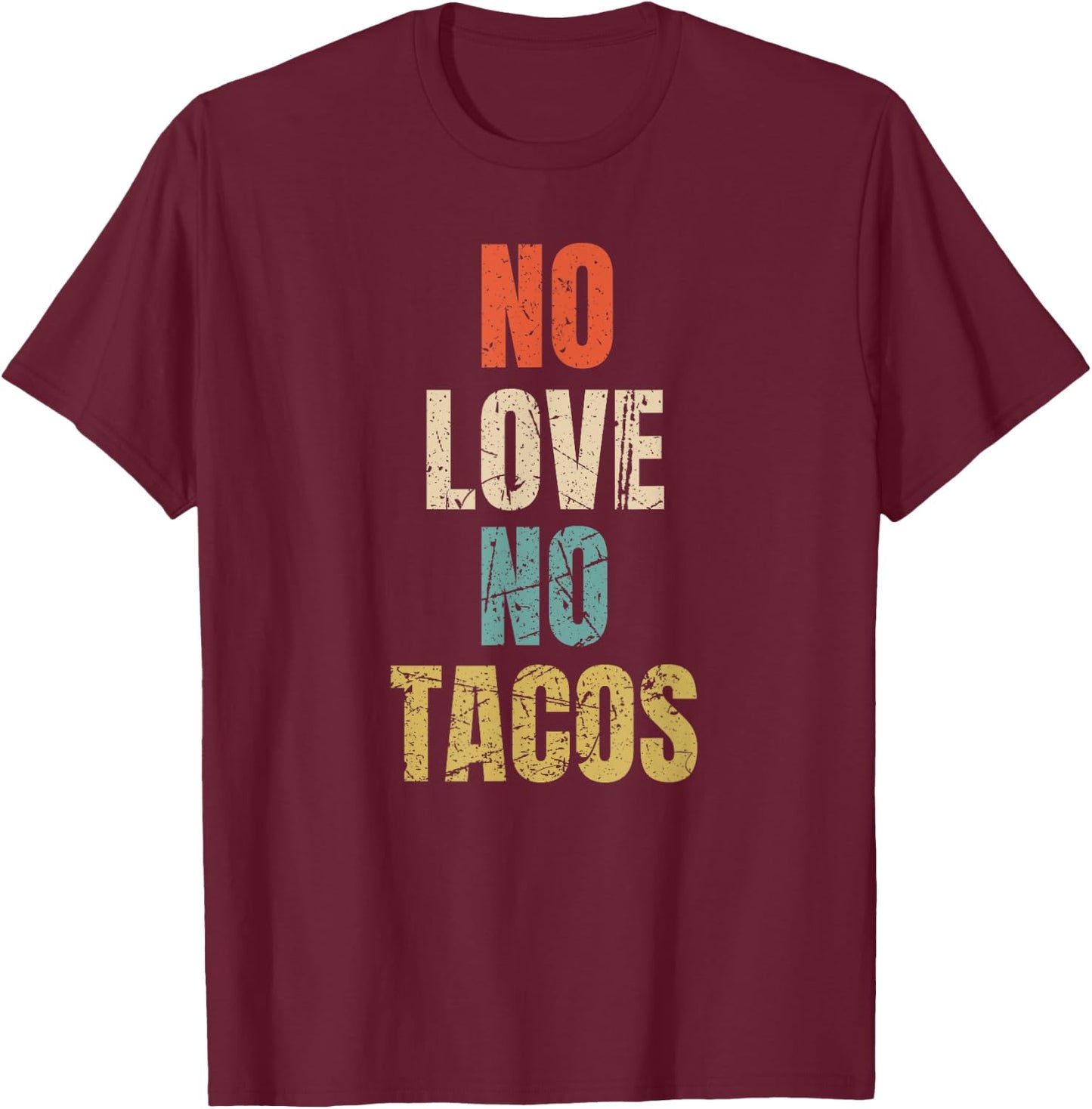 Vintage No Love, No Tacos Text Design T-Shirt - T-Shirt | Maroon