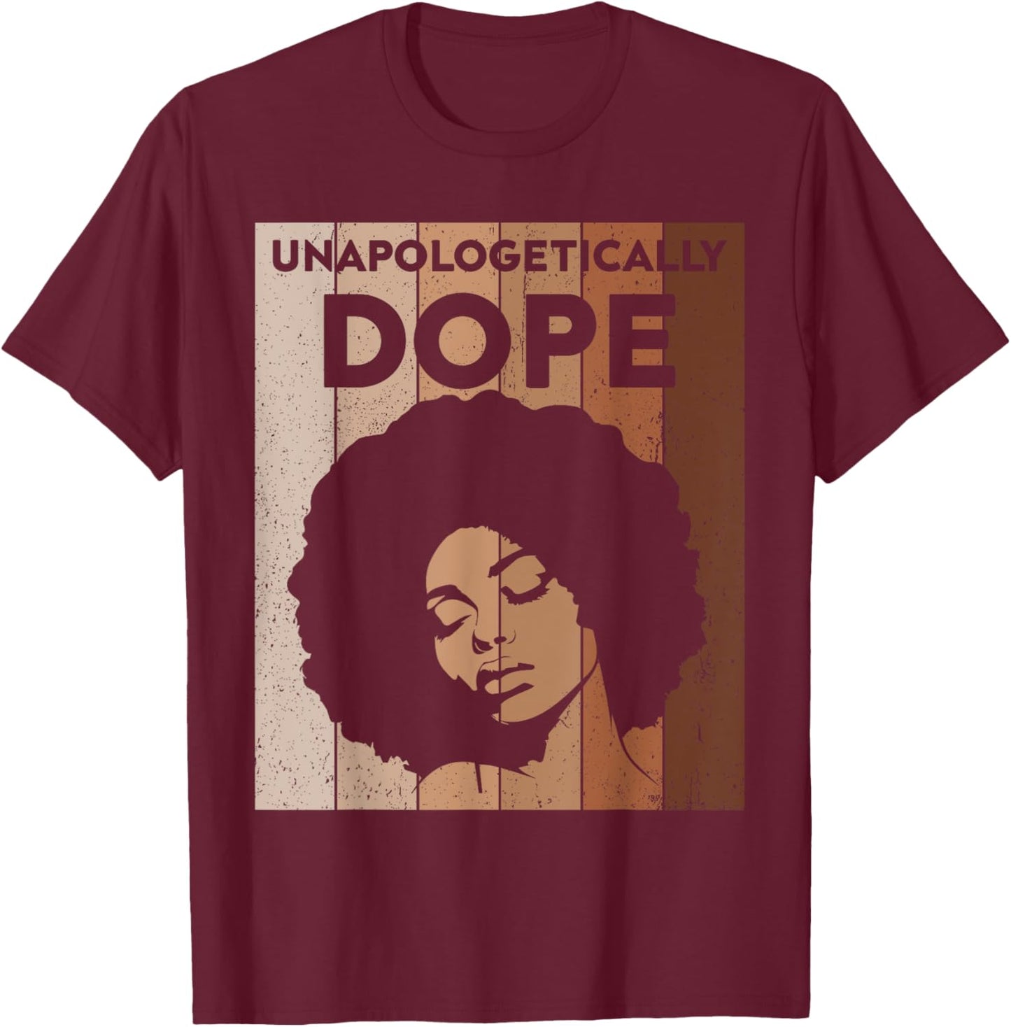 Black Women Unapologetically Dope Juneteenth Black History T-Shirt - T-Shirt | Maroon