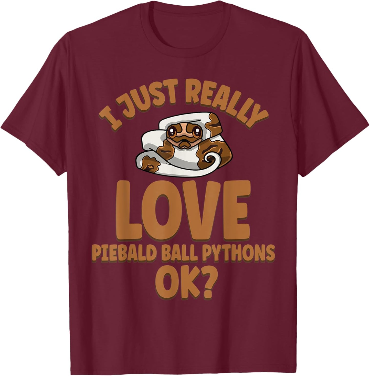 I Just Really Love Piebald Ball Pythons OK T-Shirt - T-Shirt | Maroon