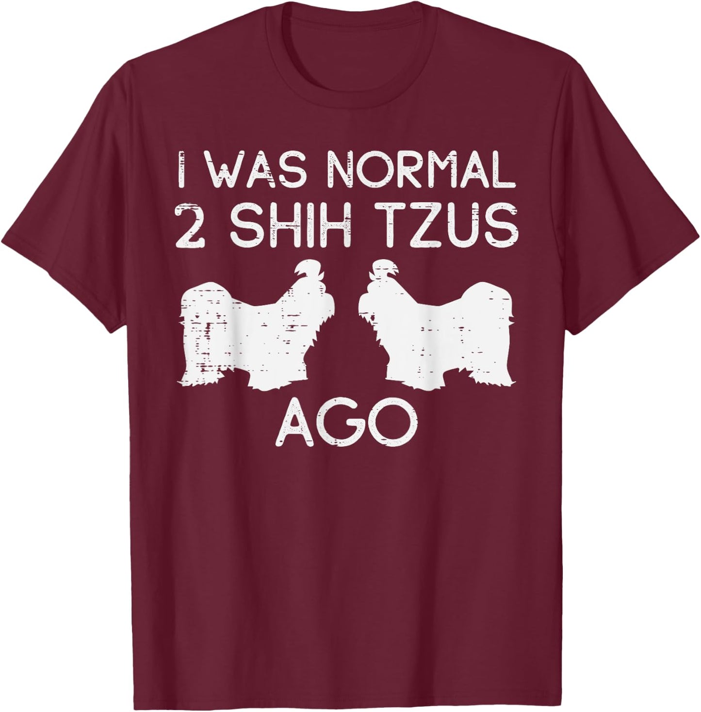 Normal 2 Shih Tzus Ago Funny Animal Pet Dog Lover Owner Gift T-Shirt - T-Shirt | Maroon