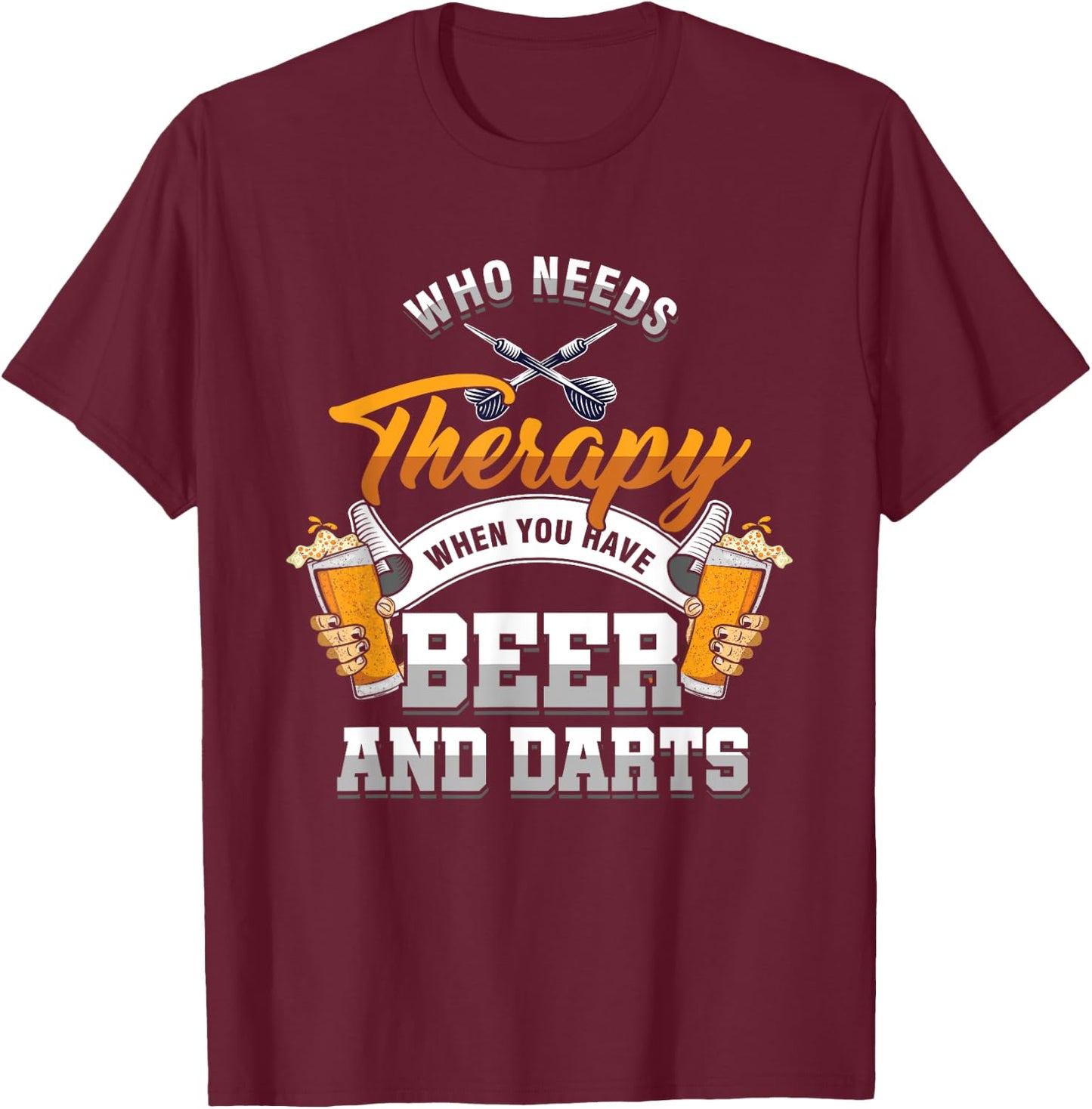 Dart Throwing Who Needs Therapy You Have Beer & Darts T-Shirt - T-Shirt | Maroon