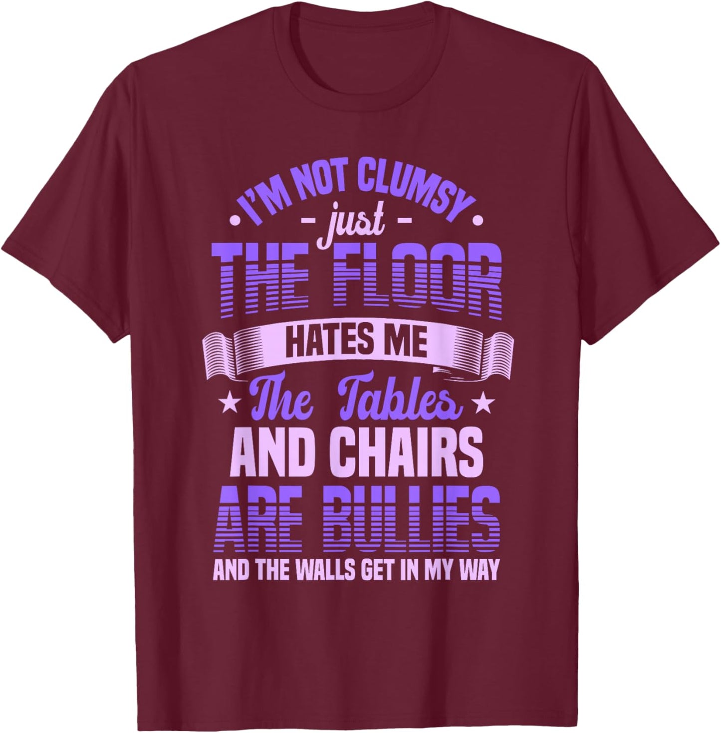 Saying I'm Not Clumsy Im Not Clumsy Sarcastic Women T-Shirt - T-Shirt | Maroon