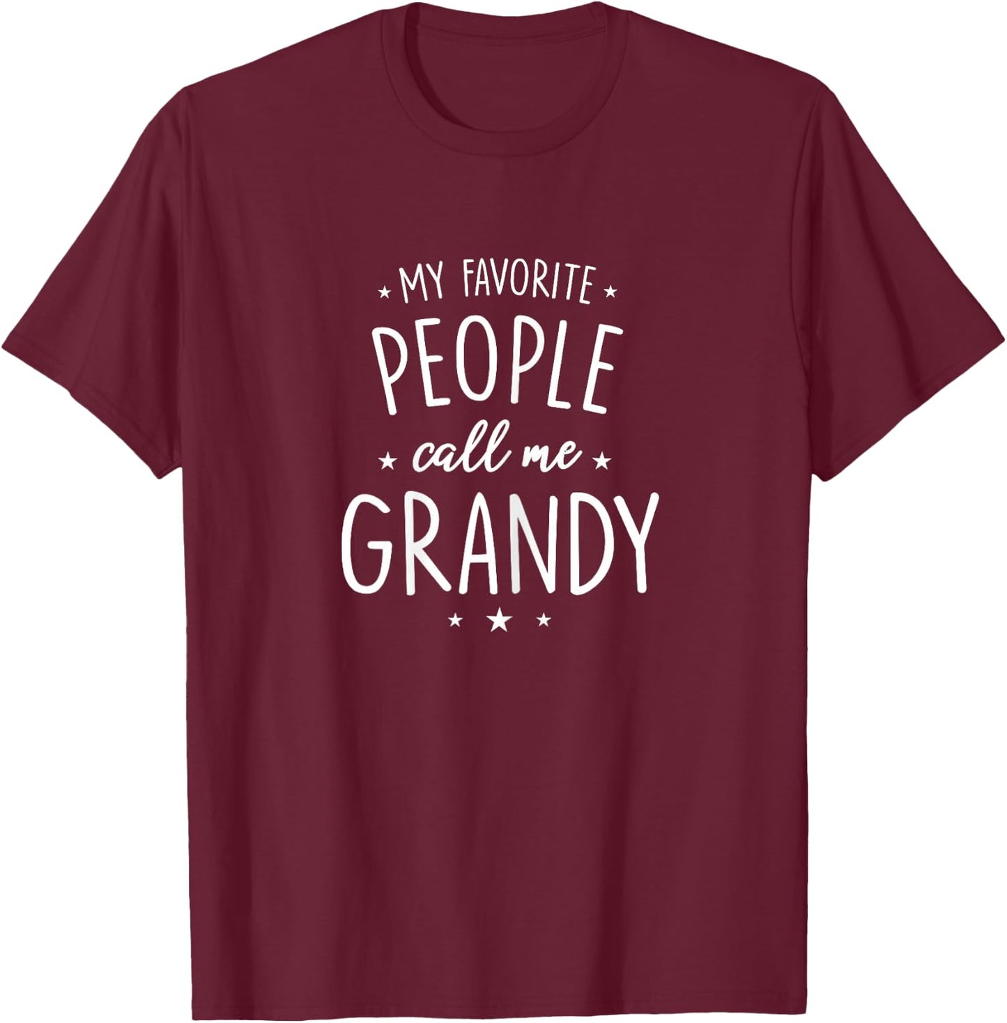 Grandy Design: My Favorite People Call Me Grandy T-Shirt - T-Shirt | Maroon