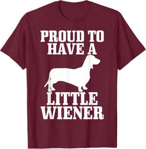 Proud to Have Little Wiener Dog Funny Dachshund Dad Gift T-Shirt - T-Shirt | Maroon