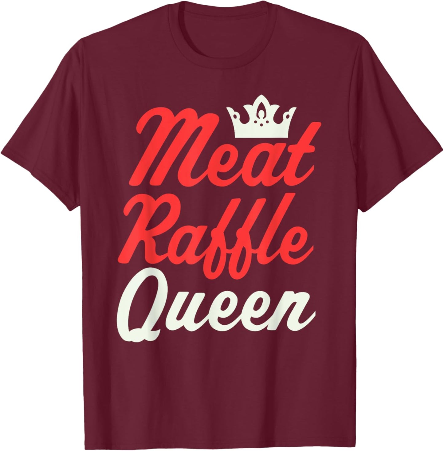 Meat Raffle Queen Funny Meat Raffle Buffalo T-Shirt - T-Shirt | Maroon
