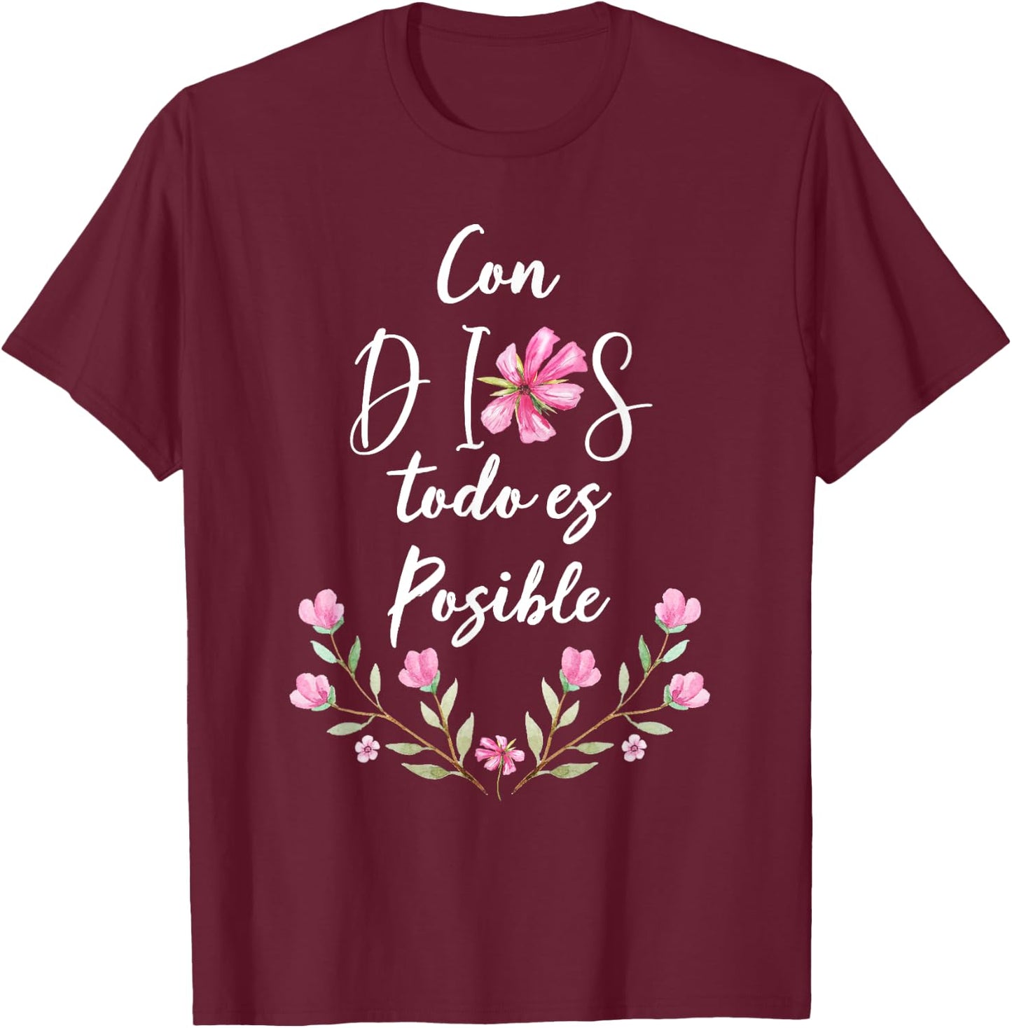 Con Dios Todo es Posible Shirt Christian Spanish for T-Shirt - T-Shirt | Maroon