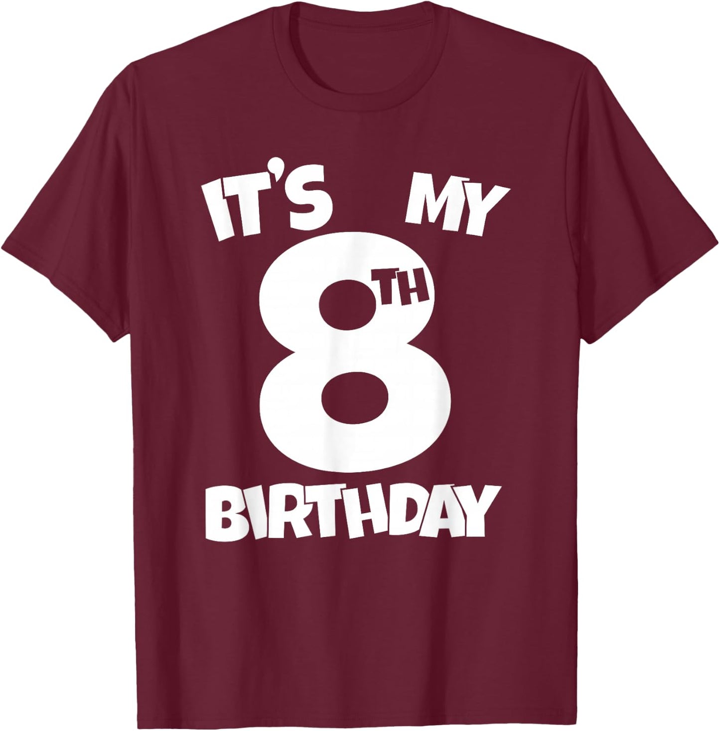 It's My 8th Birthday 8 Years Old Happy Eight B-day Celebrant T-Shirt - T-Shirt | Maroon