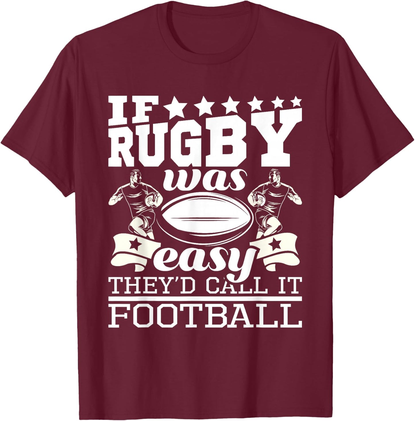 If Rugby was Easy They'd Call It Football - Funny Rugby Small T-Shirt - T-Shirt | Maroon