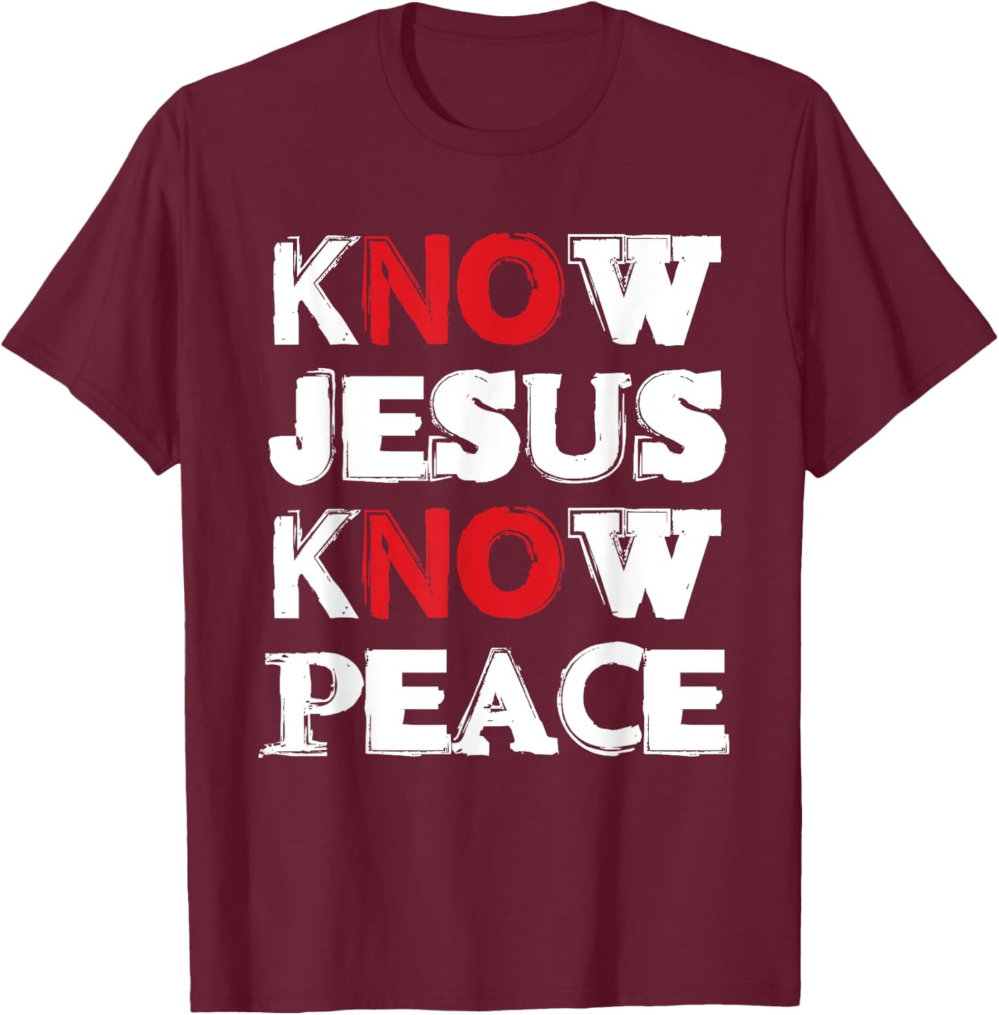 Christian Know Jesus Know Peace No Jesus No Peace T-Shirt - T-Shirt | Maroon