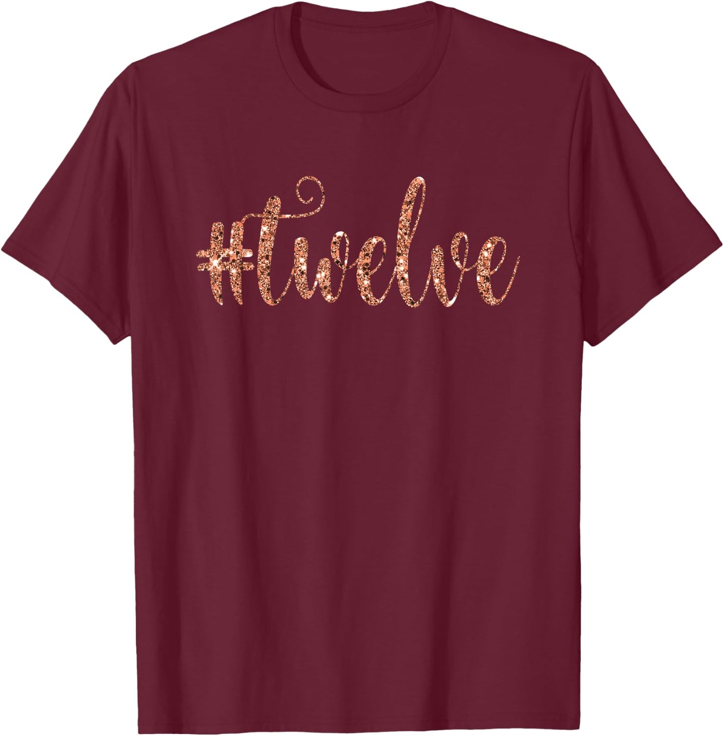 12th Birthday Gift Party Girls Hashtag Rose 12 Twelve T-Shirt - T-Shirt | Maroon