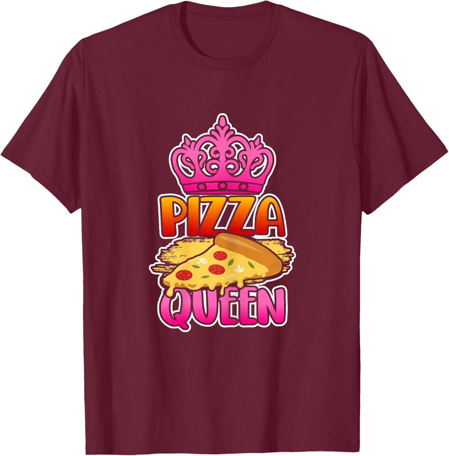 Pizza Queen Crown Funny Girls Pizza Lovers Gift T-Shirt - T-Shirt | Maroon