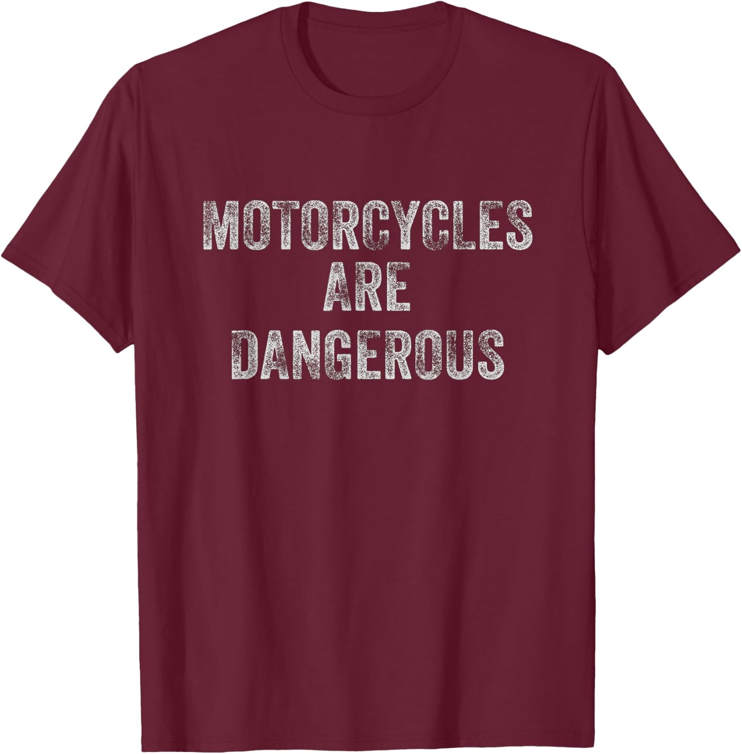 Distressed Retro Vintage Motorcycles Are Dangerous Biker T-Shirt - T-Shirt | Maroon