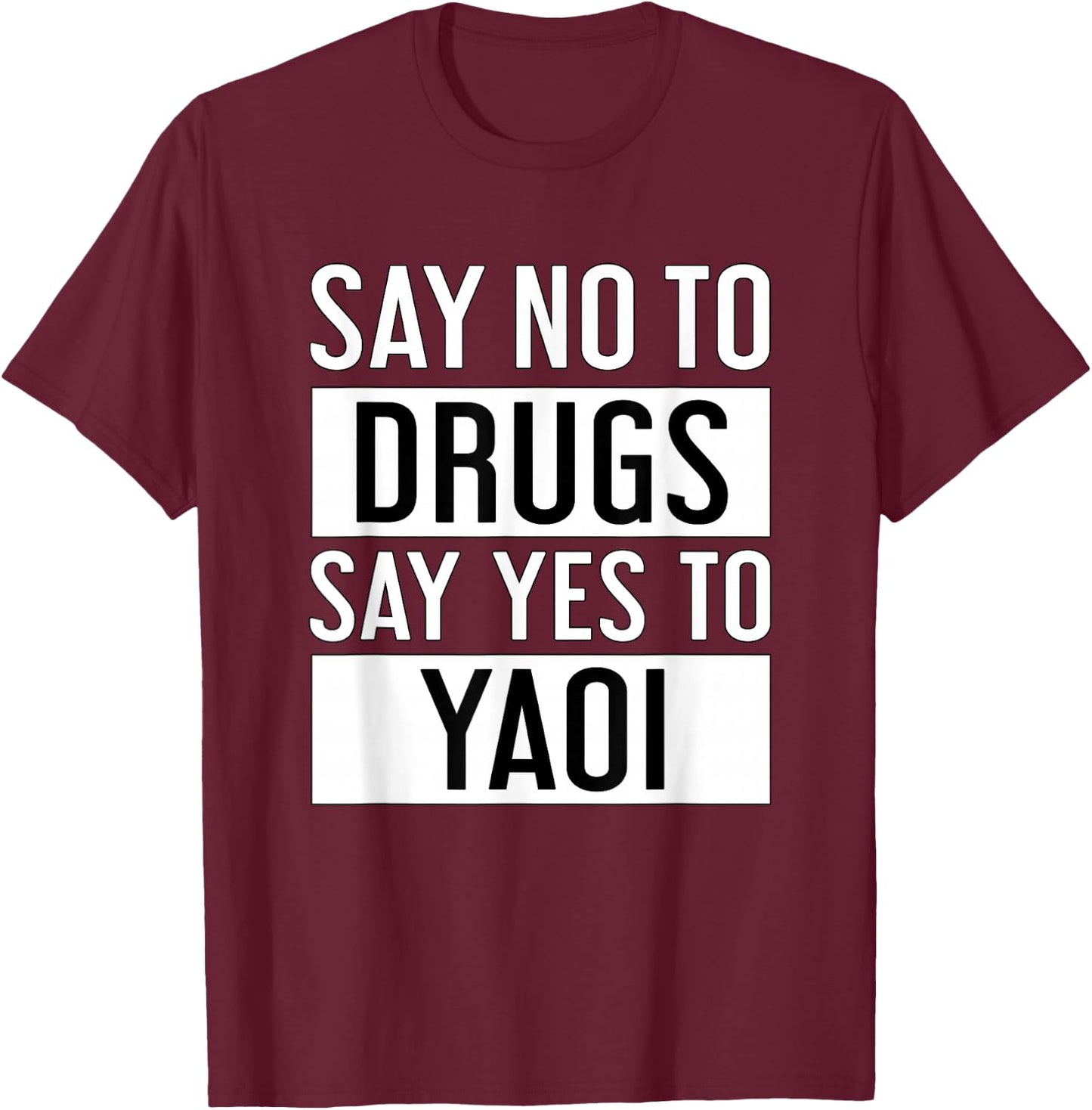 Say No to Drugs Say Yes to Yaoi I Fujoshi Manga T-Shirt - T-Shirt | Maroon