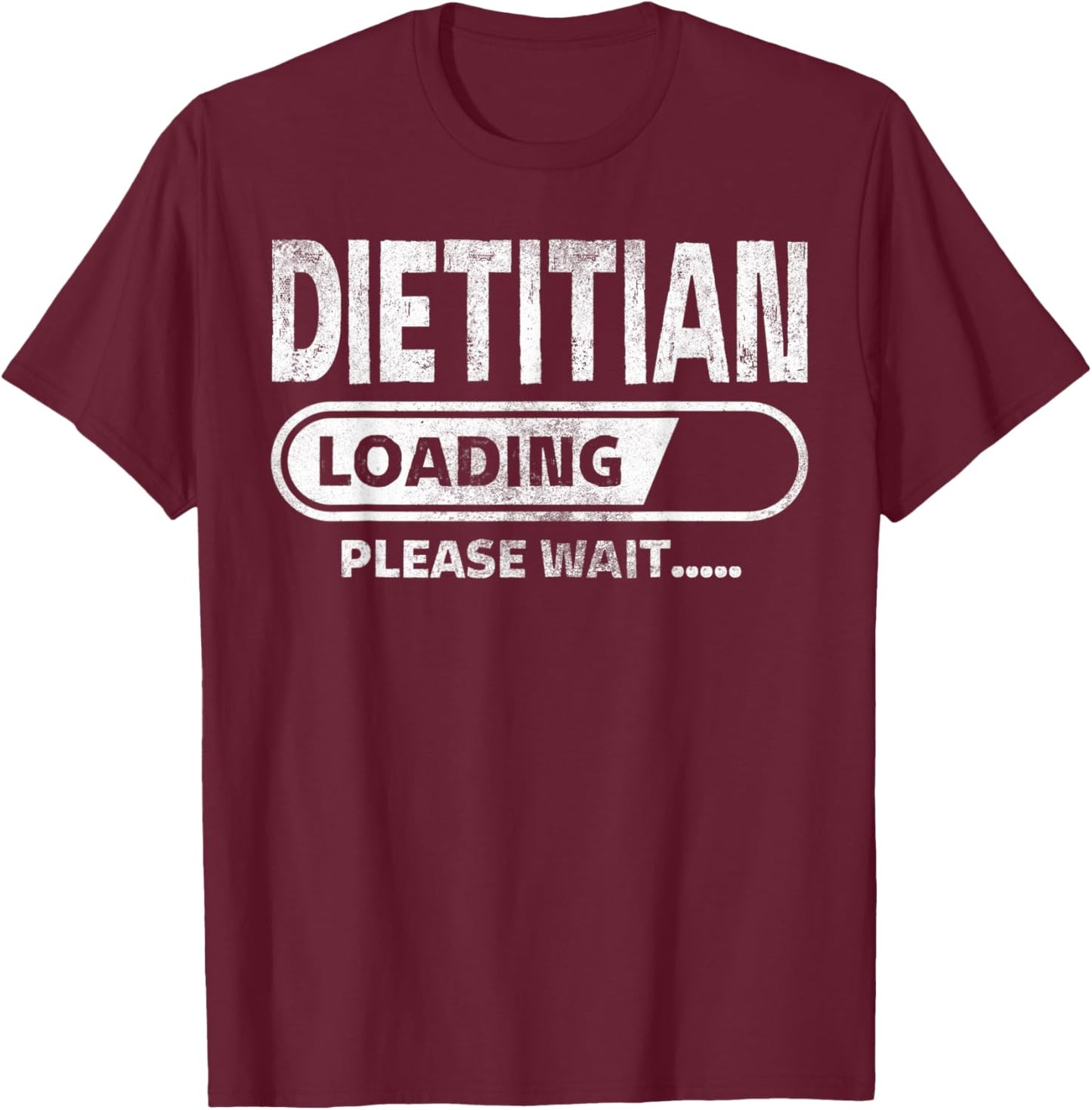 Dietitian Loading Medical School Gifts Future Dietitian T-Shirt - T-Shirt | Maroon