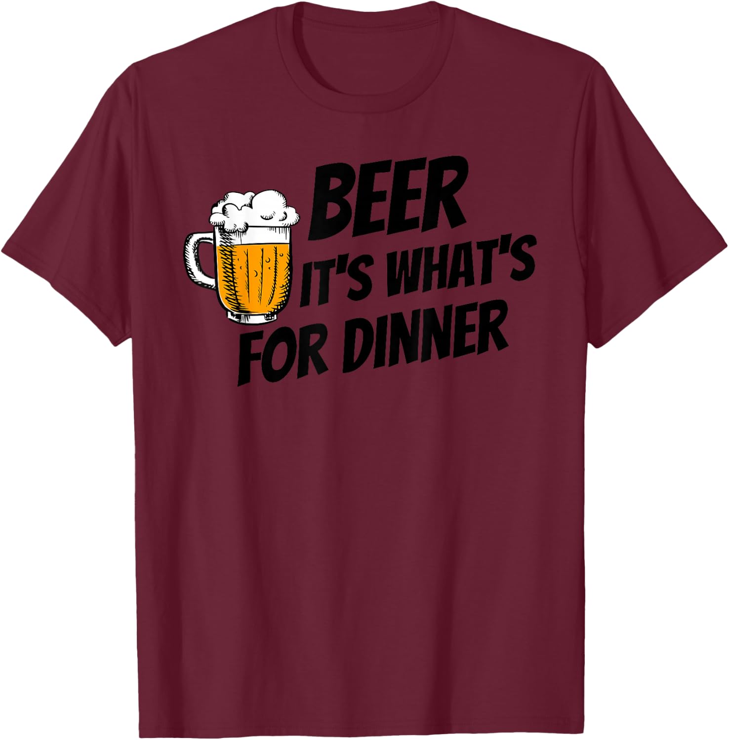 Beer It's What's For Dinner T-Shirt - T-Shirt | Maroon