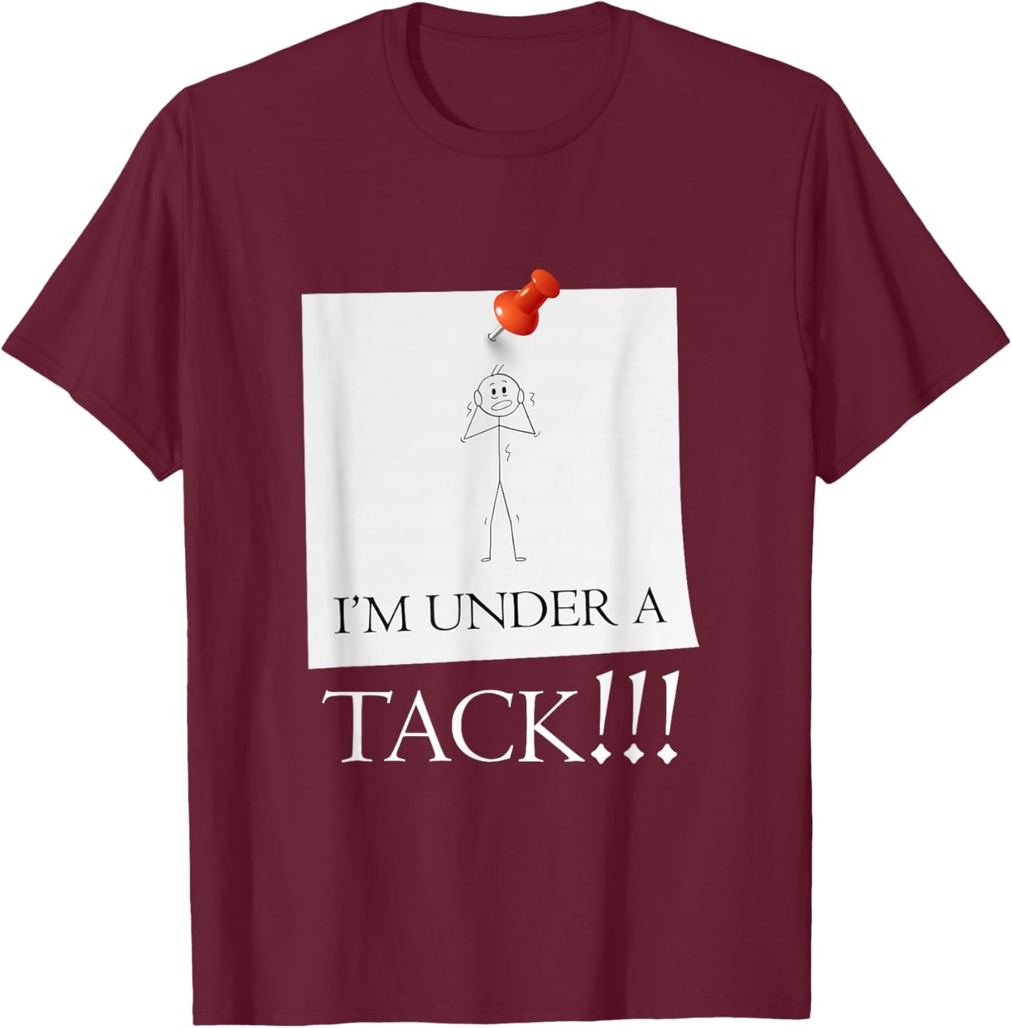 I'm Under A Tack, Attack Funny Stick Person Figure T-Shirt - T-Shirt | Maroon