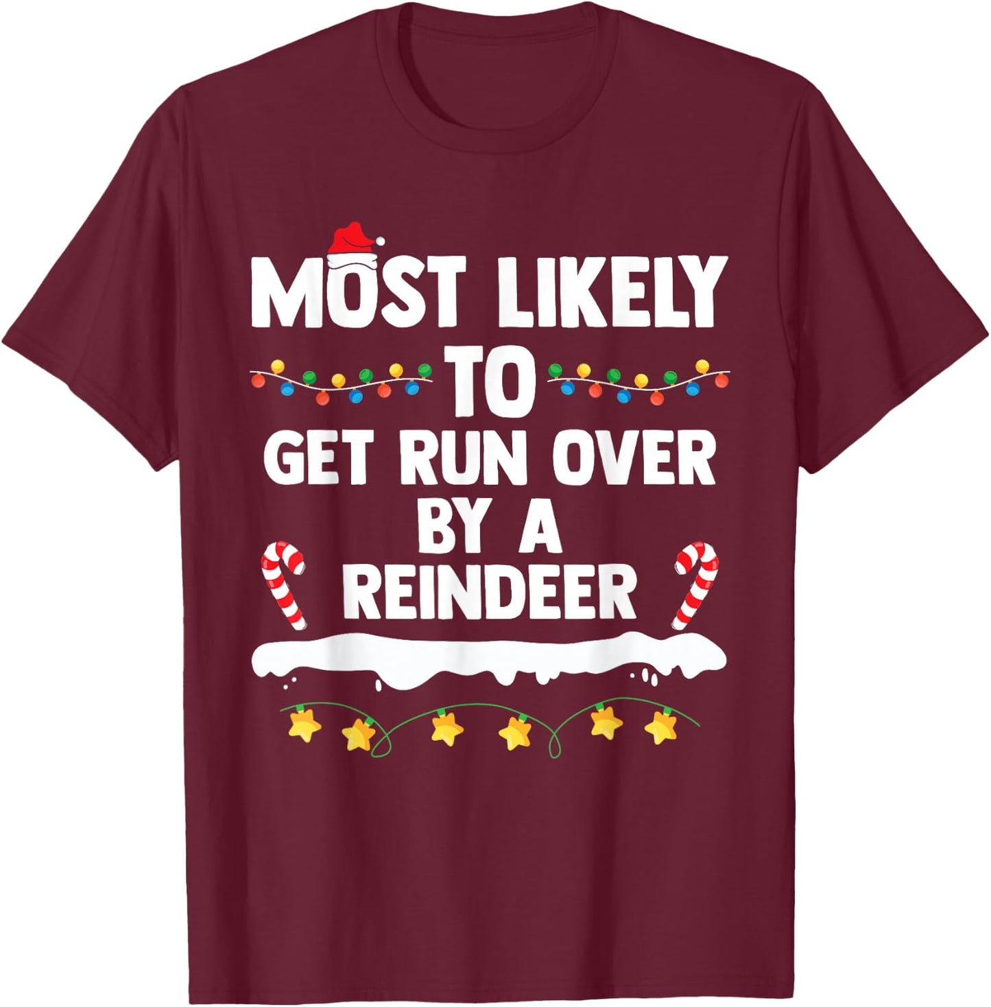 Most Likely To Get Run Over By A Reindeer Family Christmas T-Shirt - T-Shirt | Maroon