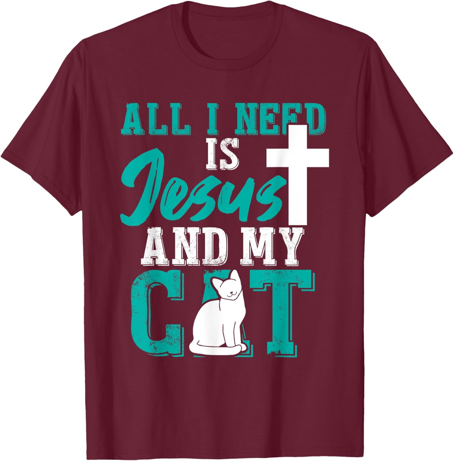 All I need is Jesus and my cat for Christians Men Women T-Shirt - T-Shirt | Maroon