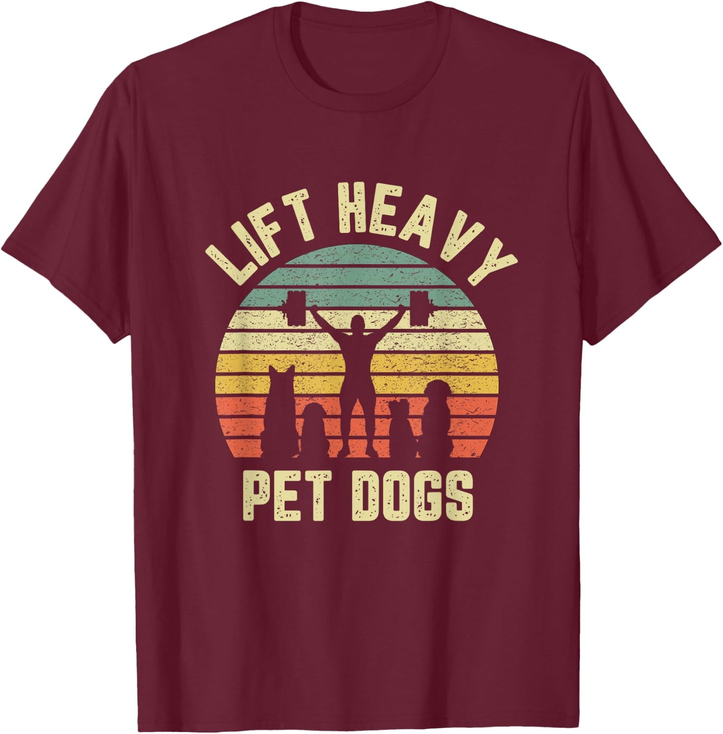 Funny Lift Heavy Pet Dogs Gym Fitness Weight Lifting T-Shirt - T-Shirt | Maroon