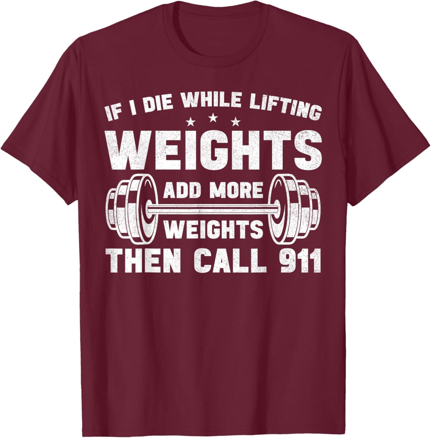 If I Die While Lifting Weights Weightlifting Workout Gym T-Shirt - T-Shirt | Maroon