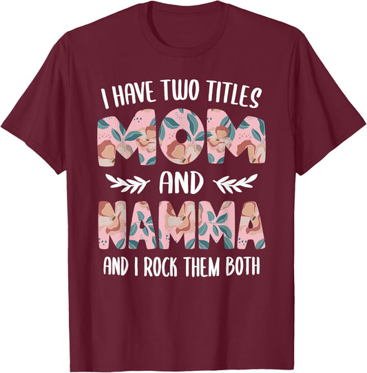 Namma Shirts Cute I have two Titles Mom and Namma T-Shirt - T-Shirt | Maroon