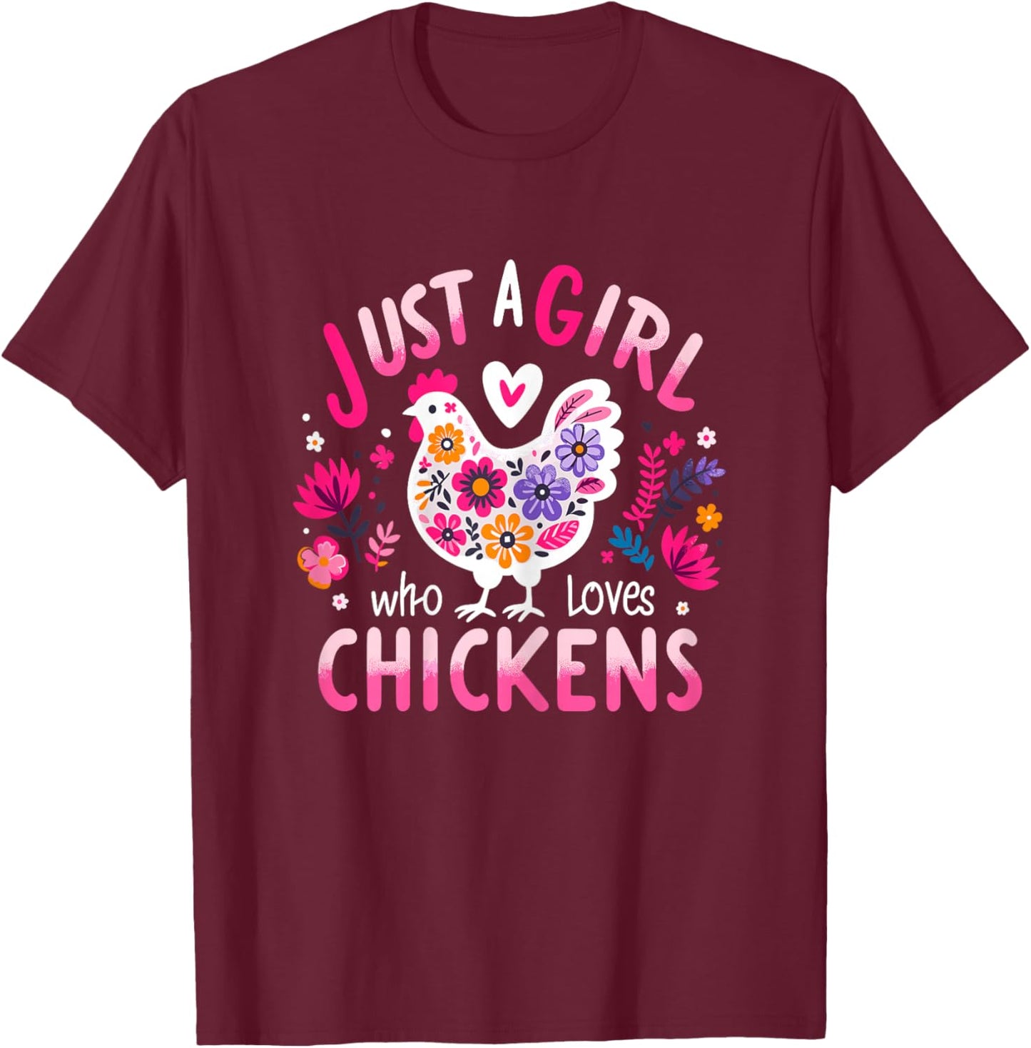 Just A Girl Who Loves Chickens Funny Chicken T-Shirt - T-Shirt | Maroon