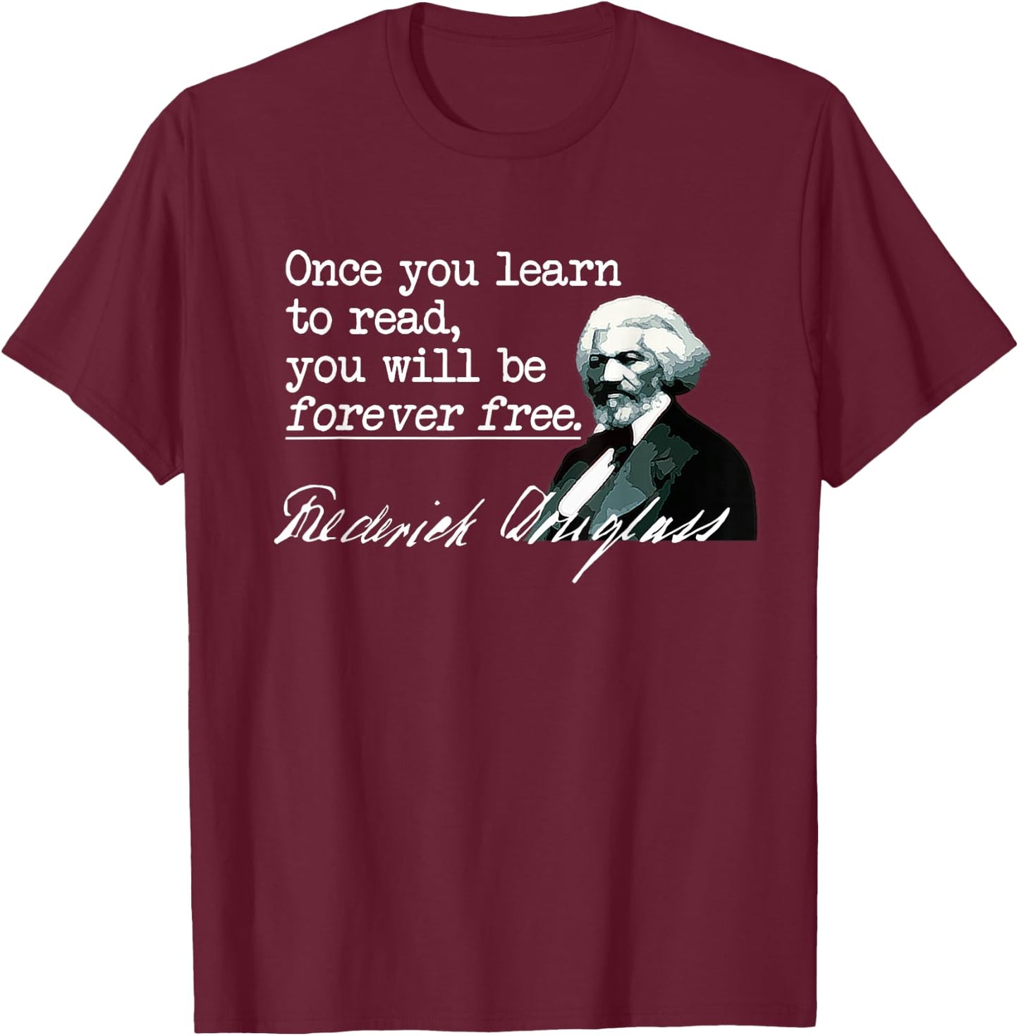 Literacy Shirt - Learn to Read Forever Free, Famous Quote T-Shirt - T-Shirt | Maroon