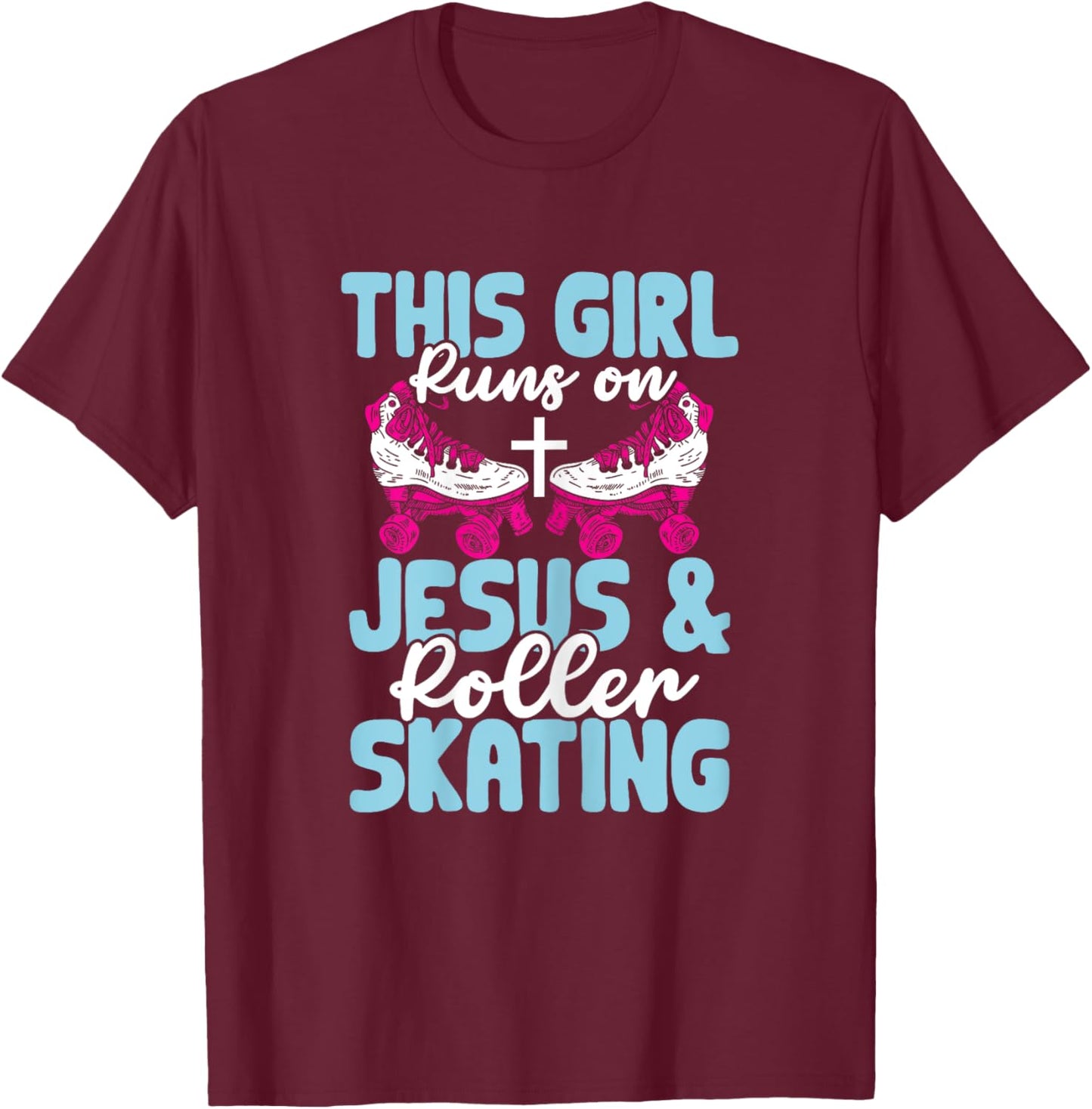 Rollerskate This Girl Runs On Jesus And Roller Skating T-Shirt - T-Shirt | Maroon
