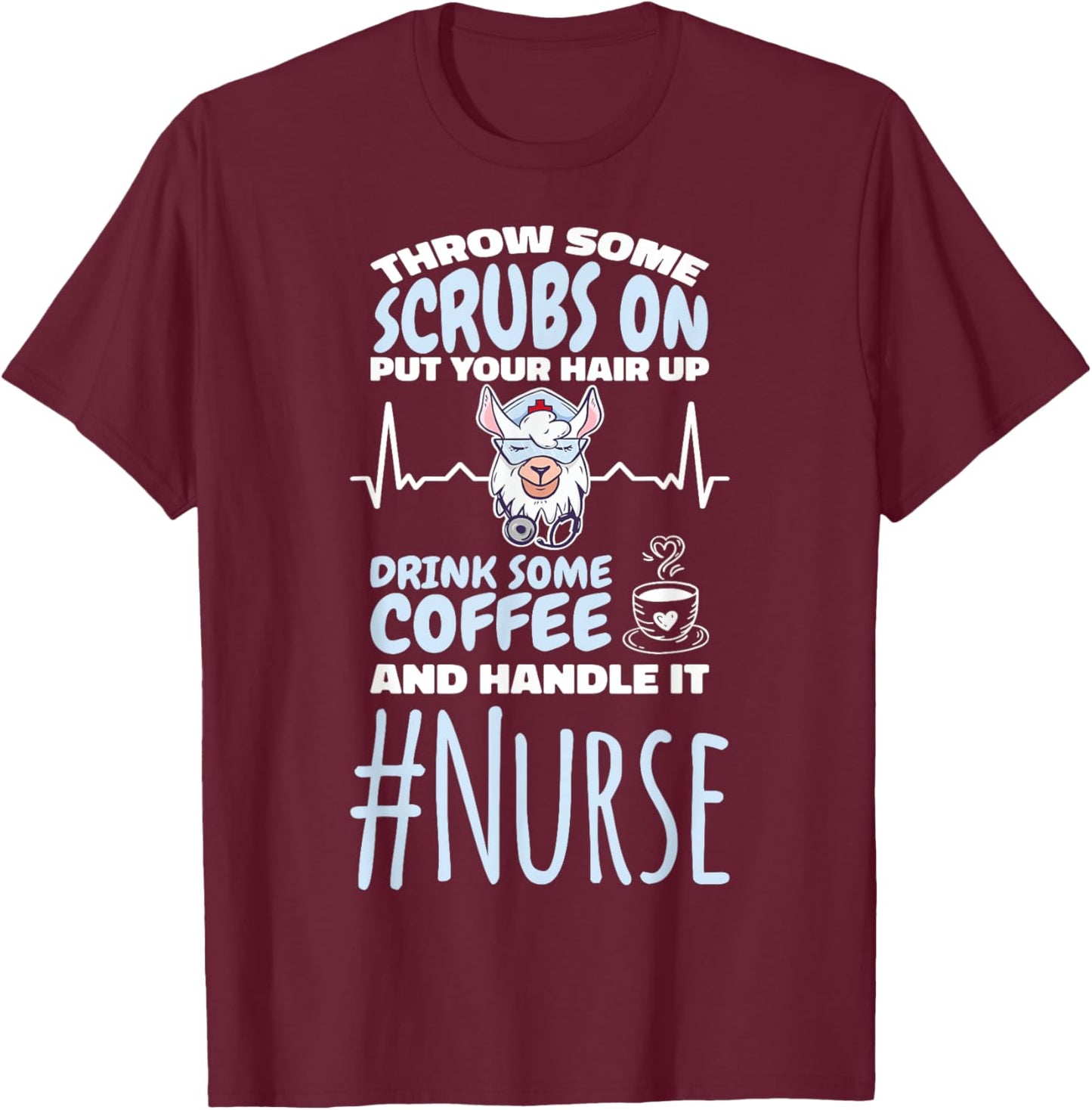 Nurse Throw Some Scrubs On and Handle It Llama T-Shirt - T-Shirt | Maroon