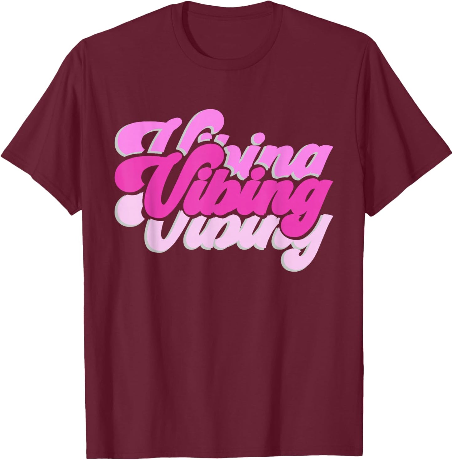 Pink Vibing Pink Color Graphic Pink Vibes Only T-Shirt - T-Shirt | Maroon