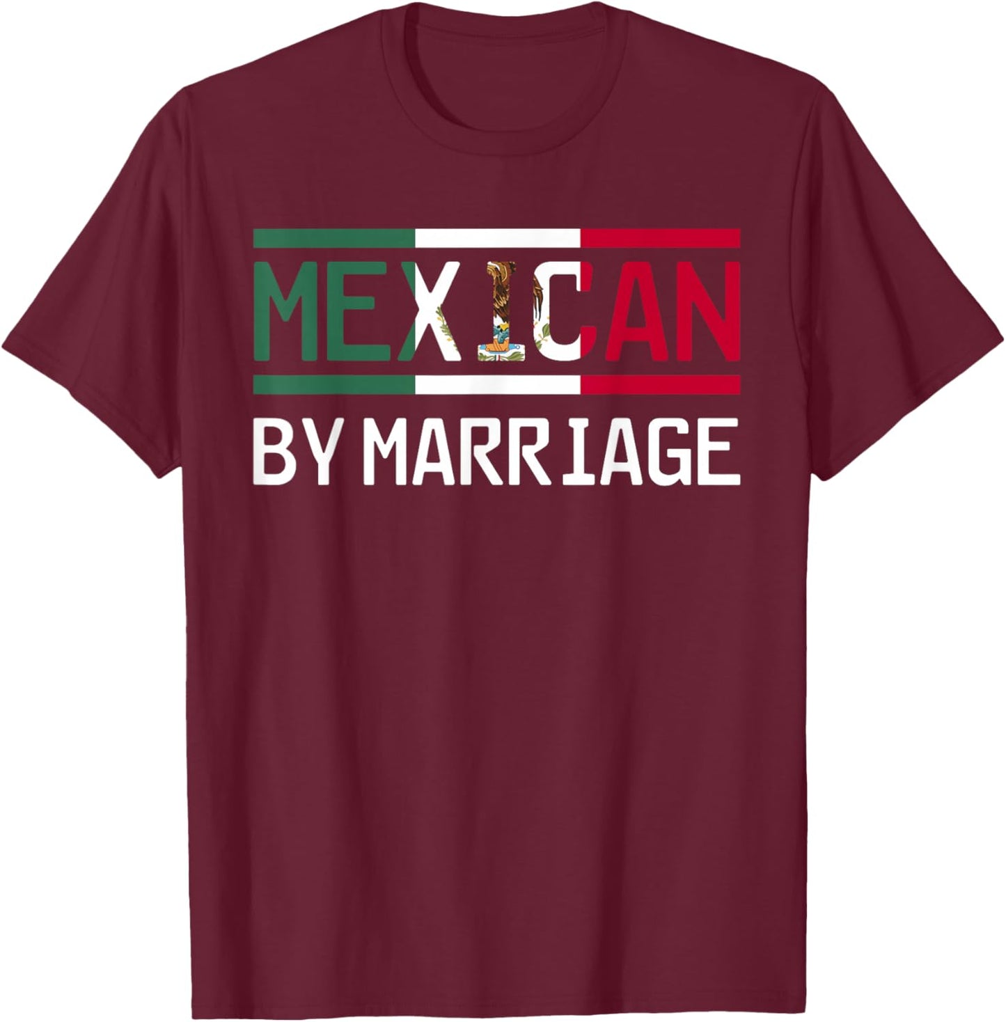 Wedding Humor Mexican by Marriage Design T-Shirt - T-Shirt | Maroon