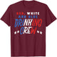 Red White and Blue Drinking Crew Funny USA 4th of July Party T-Shirt - T-Shirt | Maroon