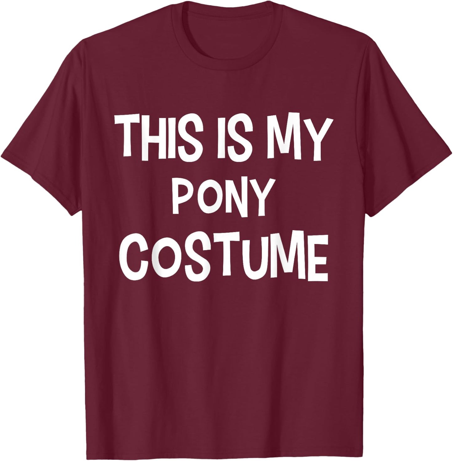This is my PONY Costume Halloween Simple Costume T-Shirt - T-Shirt | Maroon