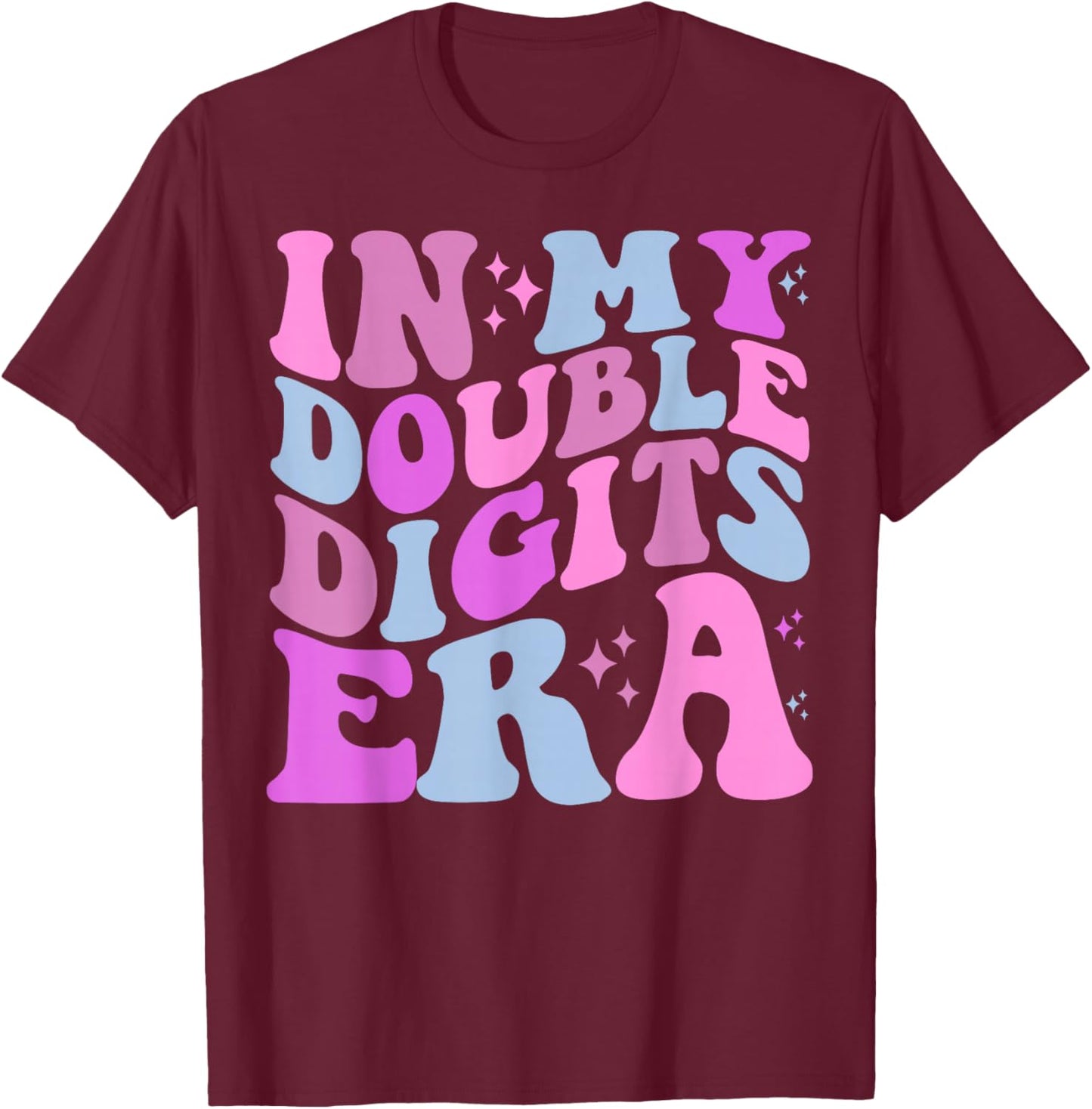 In My Double Digits Era T-Shirt - T-Shirt | Maroon