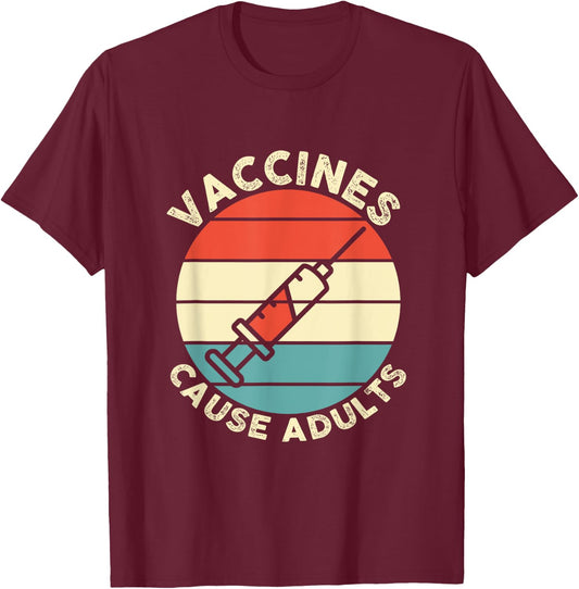 Funny Pro Vaccine Design Vaccines Cause Adults idea T-Shirt - T-Shirt | Maroon