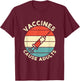 Funny Pro Vaccine Design Vaccines Cause Adults idea T-Shirt - T-Shirt | Maroon