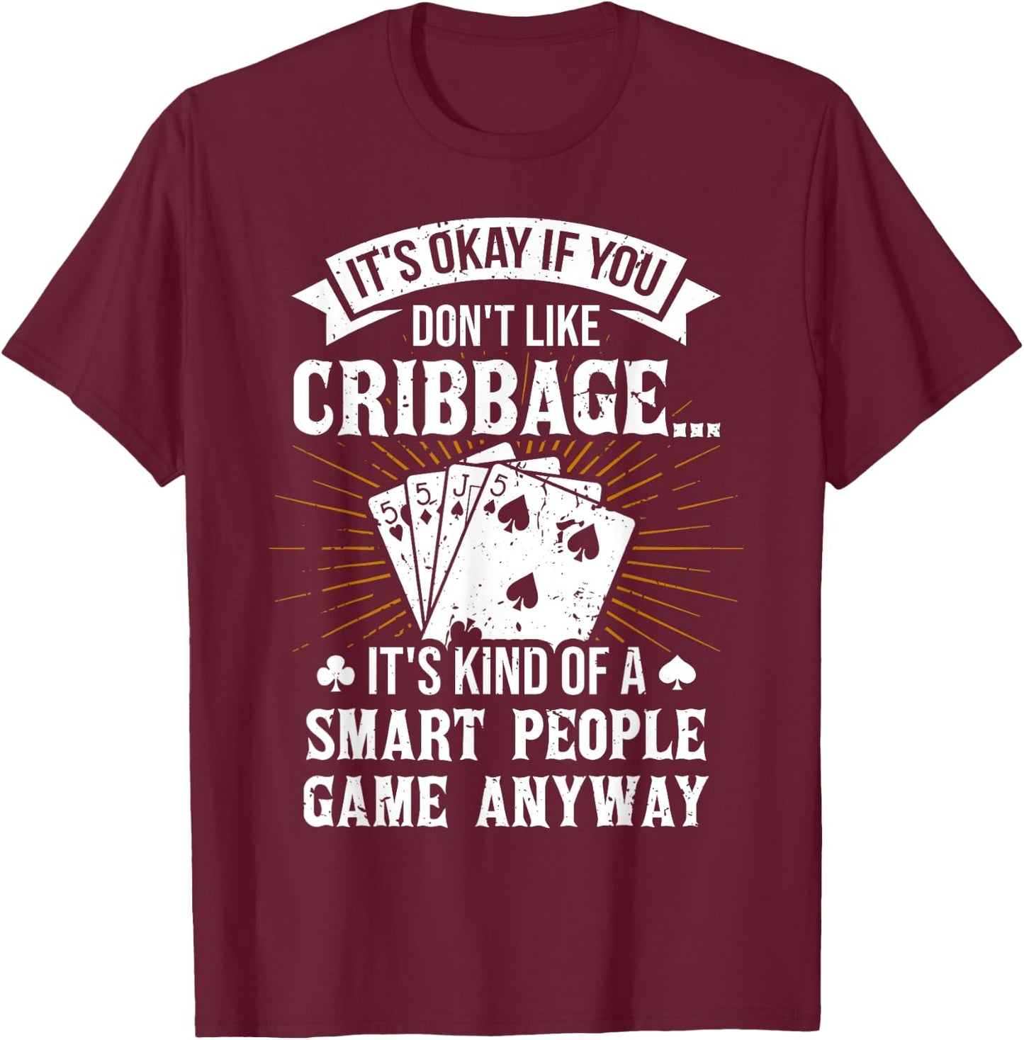 It's Okay If You Don't Like Cribbage - Crib Gambler Gambling T-Shirt - T-Shirt | Maroon