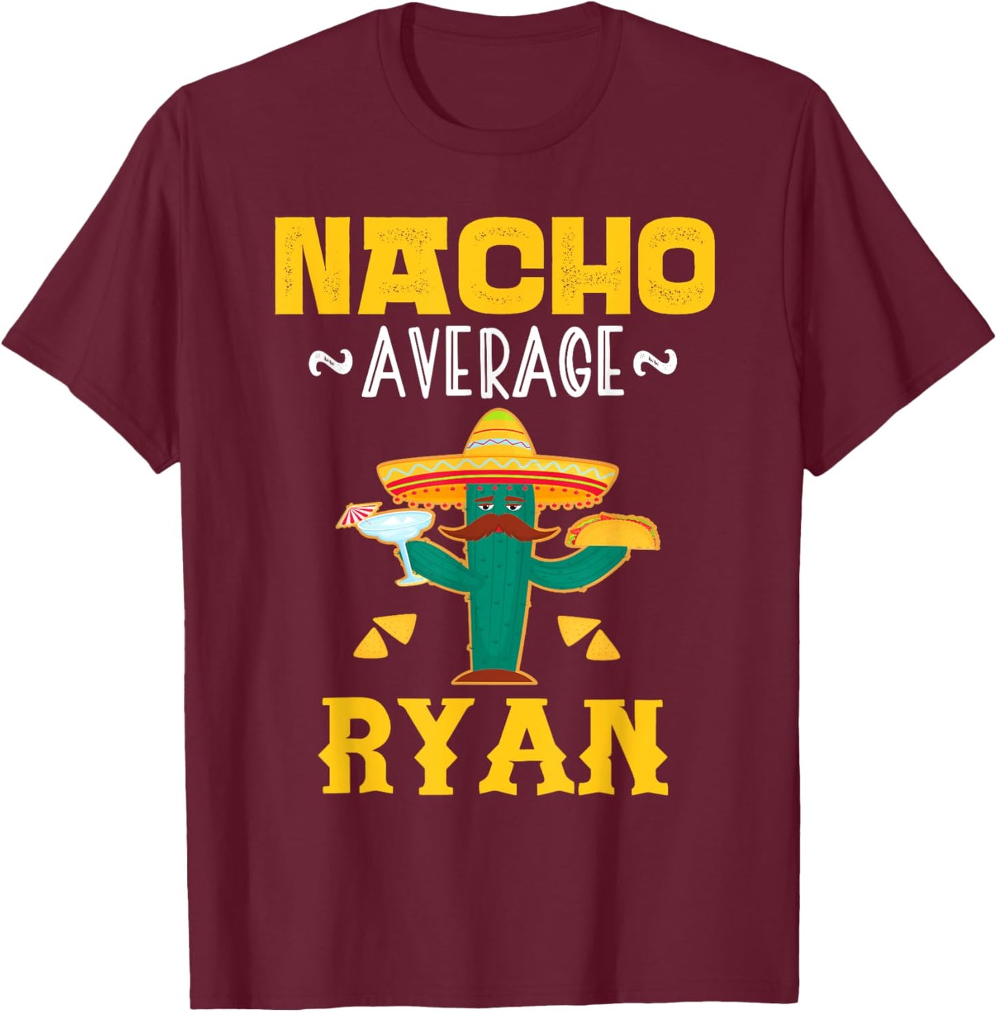 Nacho Average RYAN Custom Name Cinco De Mayo Sombrero T-Shirt - T-Shirt | Maroon