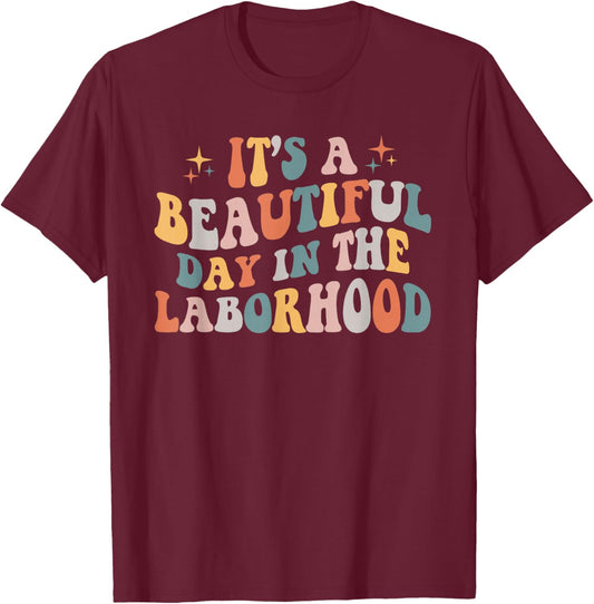 Labor & Delivery Nurse It's A Beautiful Day In The Laborhood T-Shirt - T-Shirt | Maroon
