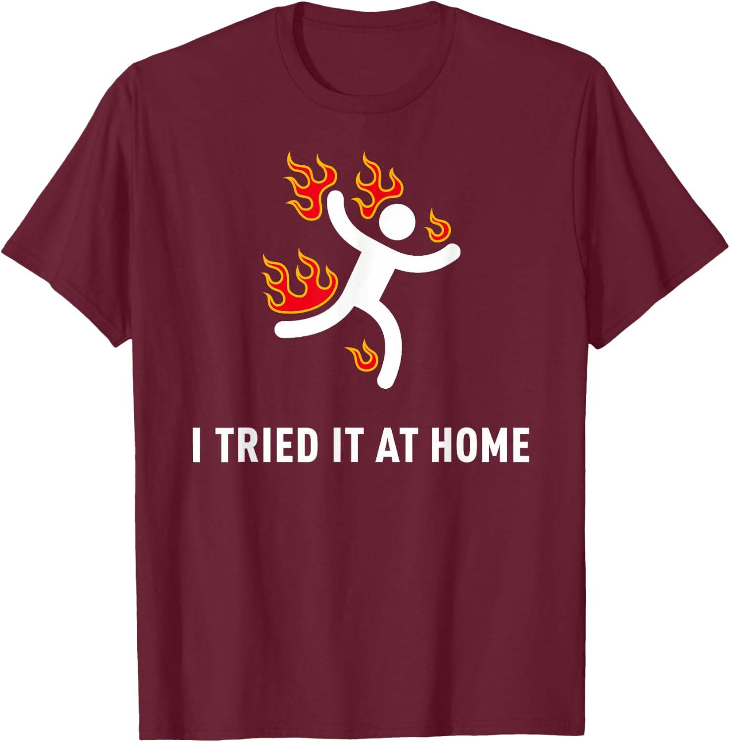 I tried it at home Funny Geek Nerd IT Admin Science T-Shirt - T-Shirt | Maroon
